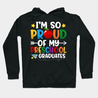 Proud Of My Preschool Graduates Last Day Of School Teacher Hoodie